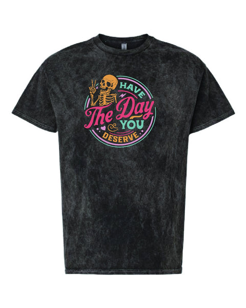 Day you Deserve T-Shirt